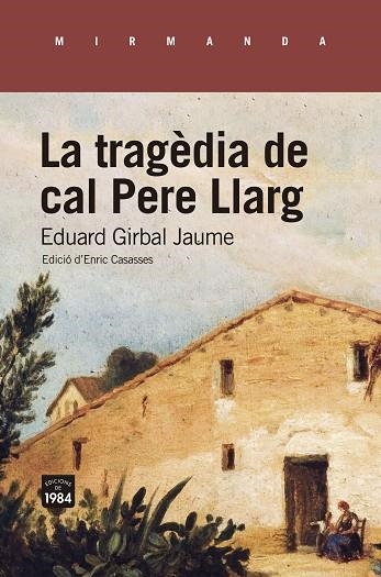 LA TRAGÈDIA DE CAL PERE LLARG. | 9788418858192 | GIRBAL JAUME, EDUARD | Llibreria Online de Banyoles | Comprar llibres en català i castellà online