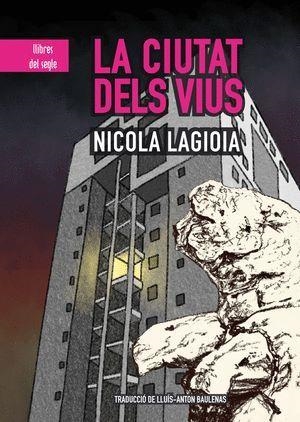 LA CIUTAT DELS VIUS | 978-84-8128-972-5 | NICOLA LAGIOIA | Llibreria Online de Banyoles | Comprar llibres en català i castellà online