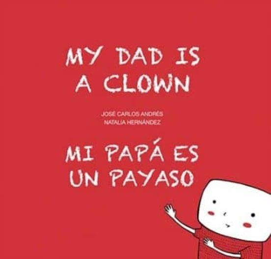 MI PAPÁ ES UN PAYASO / MI DAD IS A CLOWN | 9788494413766 | JOSE CARLOS ANDRES | Llibreria Online de Banyoles | Comprar llibres en català i castellà online