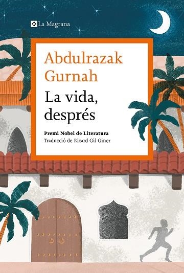 LA VIDA, DESPRÉS. PREMI NOBEL DE LITERATURA 2021 | 9788419013583 | GURNAH, ABDULRAZAK | Llibreria Online de Banyoles | Comprar llibres en català i castellà online