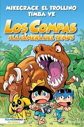 LOS COMPAS 3. LOS COMPAS I LA CÀMERA DEL TEMPS | 9788413893013 | MIKECRACK, EL TROLLINO Y TIMBA VK | Llibreria Online de Banyoles | Comprar llibres en català i castellà online