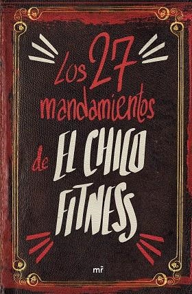 LOS 27 MANDAMIENTOS DE EL CHICO FITNESS | 9788427050273 | EL CHICO FITNESS | Llibreria Online de Banyoles | Comprar llibres en català i castellà online