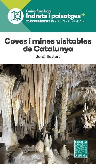 COVES I MINES VISITABLES DE CATALUNYA | 9788480909457 | BASTART, JORDI | Llibreria L'Altell - Llibreria Online de Banyoles | Comprar llibres en català i castellà online - Llibreria de Girona