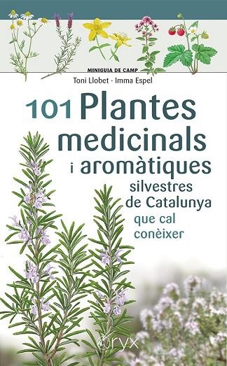 101 PLANTES MEDICINALS I AROMÀTIQUES SILVESTRES DE CATALUNYA | 9788413562209 | ESPEL, IMMA/LLOBET FRANÇOIS, TONI | Llibreria Online de Banyoles | Comprar llibres en català i castellà online