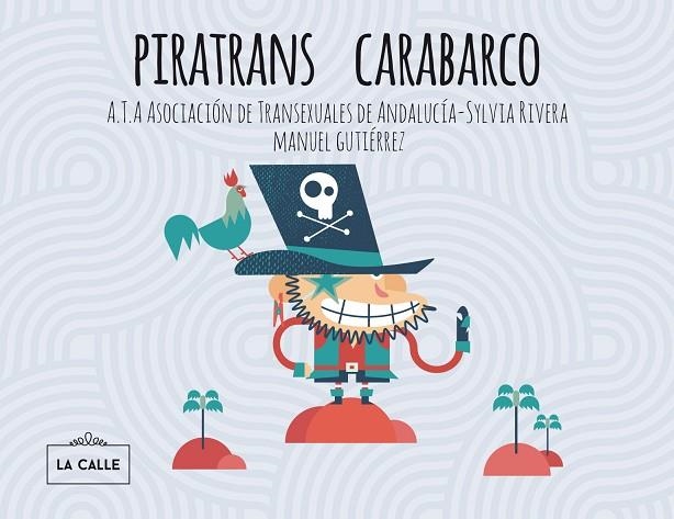 PIRATRANS CARABARCO | 9788416164240 | CAMBROLLÉ JURADO, MAR/A.T.A ASOCIACIÓN DE TRANSEXUALES DE ANDALUCÍA-SYLVIA RIVERA | Llibreria Online de Banyoles | Comprar llibres en català i castellà online