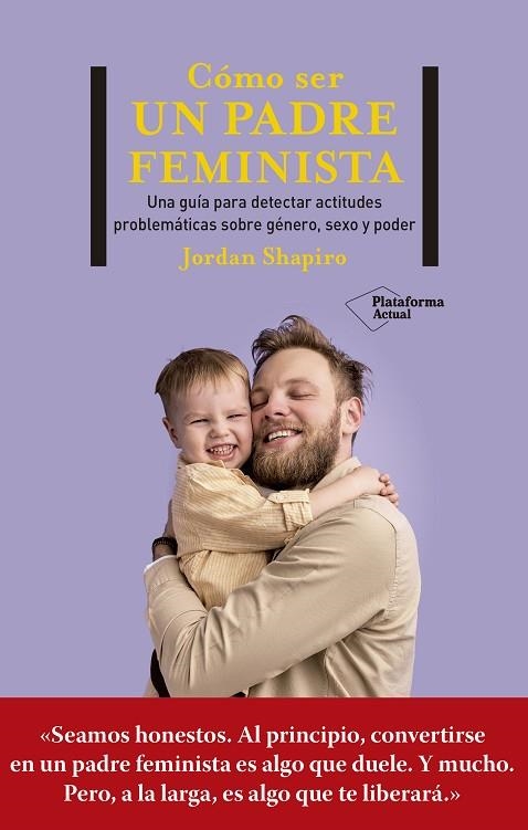 CÓMO SER UN PADRE FEMINISTA | 9788419271280 | SHAPIRO, JORDAN | Llibreria Online de Banyoles | Comprar llibres en català i castellà online