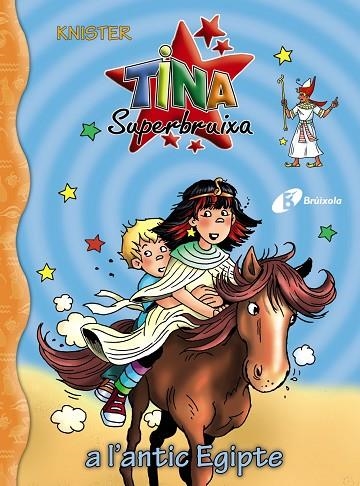 TINA SUPERBRUIXA, 27. TINA SUPERBRUIXA A L'ANTIC EGIPTE | 9788413492049 | KNISTER | Llibreria Online de Banyoles | Comprar llibres en català i castellà online