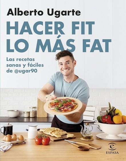 HACER FIT LO MÁS FAT. LAS RECETAS SANAS Y FÁCILES DE @UGAR90 | 9788467067187 | UGARTE, ALBERTO;  (@UGAR90) | Llibreria L'Altell - Llibreria Online de Banyoles | Comprar llibres en català i castellà online - Llibreria de Girona