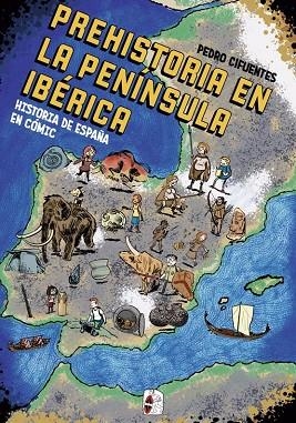 HISTORIA DEL ESPAÑA EN CÓMIC. LA PREHISTORIA EN LA PENÍNSULA IBÉRICA | 9788412105360 | CIFUENTES, PEDRO | Llibreria Online de Banyoles | Comprar llibres en català i castellà online