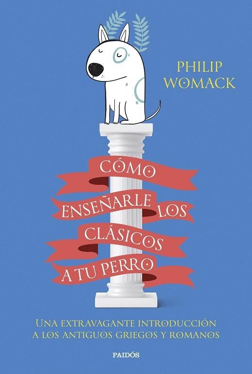 CÓMO ENSEÑARLE LOS CLÁSICOS A TU PERRO | 9788449340055 | WOMACK, PHILIP | Llibreria Online de Banyoles | Comprar llibres en català i castellà online