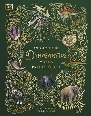 ANTOLOGÍA DE DINOSAURIOS Y VIDA PREHISTÓRICA | 9780241583340 | CHINSAMY-TURAN, ANUSUYA | Llibreria Online de Banyoles | Comprar llibres en català i castellà online