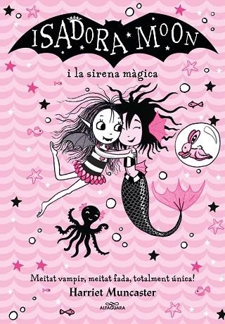 ISADORA MOON I LA SIRENA MÀGICA | 9788418915956 | MUNCASTER, HARRIET | Llibreria Online de Banyoles | Comprar llibres en català i castellà online