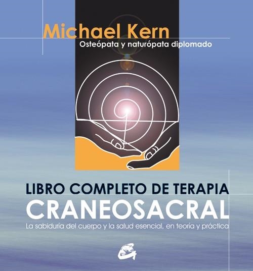 LIBRO COMPLETO DE LA TERAPIA CRANEOSACRAL: LA SABIDURIA DEL | 9788484450511 | KERN, MICHAEL | Llibreria Online de Banyoles | Comprar llibres en català i castellà online