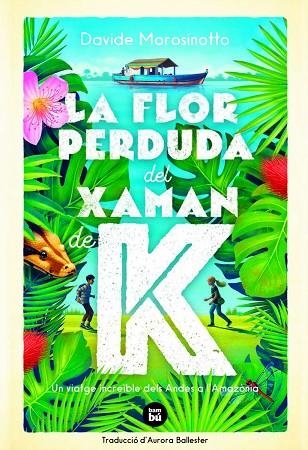 FLOR PERDUDA DEL XAMAN DE K, LA | 9788483438237 | MOROSINOTTO, DAVIDE | Llibreria Online de Banyoles | Comprar llibres en català i castellà online