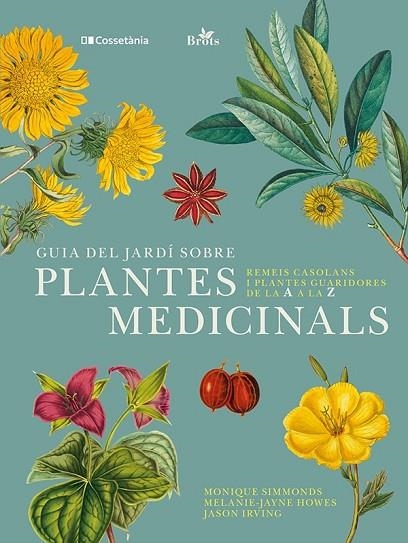 GUIA DEL JARDÍ SOBRE PLANTES MEDICINALS | 9788413562070 | IRVING, JASON/HOWES, MELANIE-JAYNE/SIMMONDS, MONIQUE | Llibreria Online de Banyoles | Comprar llibres en català i castellà online