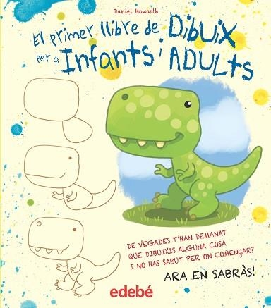 EL PRIMER LLIBRE DE DIBUIX PER A INFANTS I ADULTS | 9788468357119 | HOWARD, DANIEL | Llibreria Online de Banyoles | Comprar llibres en català i castellà online