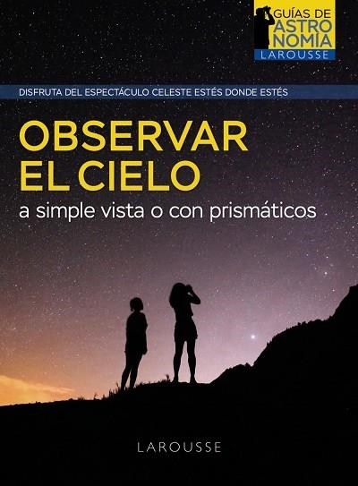 OBSERVAR EL CIELO A SIMPLE VISTA O CON PRISMÁTICOS | 9788418882968 | BOURGE, PIERRE/LACROUX, JEAN | Llibreria L'Altell - Llibreria Online de Banyoles | Comprar llibres en català i castellà online - Llibreria de Girona