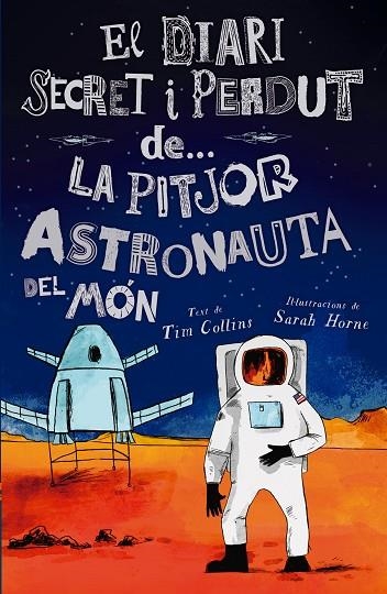 DIARI SECRET I PERDUT DE... LA PITJOR ASTRONAUTA DEL MÓN, EL | 9788447946624 | COLLINS, TIM | Llibreria Online de Banyoles | Comprar llibres en català i castellà online