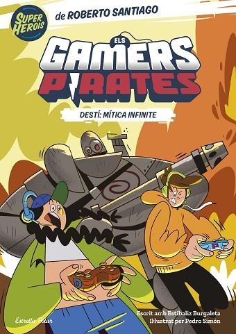 ELS GAMERS PIRATES 1. DESTÍ: MÍTICA INFINITE | 9788413893426 | SANTIAGO, ROBERTO/BURGALETA, ESTÍBALIZ | Llibreria Online de Banyoles | Comprar llibres en català i castellà online