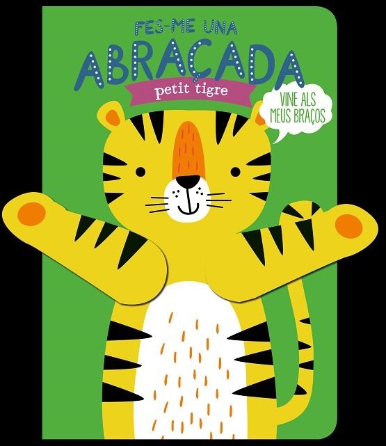 FES-ME UNA ABRAÇADA PETIT TIGRE | 9788412506051 | LOUWERS, TANJA/DE BEER, ESTHER | Llibreria Online de Banyoles | Comprar llibres en català i castellà online