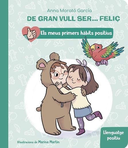 DE GRAN VULL SER... FELIÇ: LLENGUATGE POSITIU (ELS MEUS PRIMERS HÀBITS POSITIUS) | 9788448862435 | MORATÓ GARCÍA, ANNA | Llibreria Online de Banyoles | Comprar llibres en català i castellà online