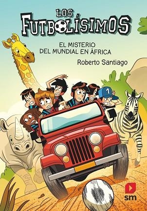 LOS FUTBOLÍSIMOS 22: EL MISTERIO DEL MUNDIAL EN ÁFRICA | 9788411206266 | SANTIAGO, ROBERTO | Llibreria Online de Banyoles | Comprar llibres en català i castellà online