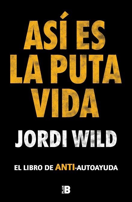 ASÍ ES LA PUTA VIDA | 9788417809904 | WILD, JORDI | Llibreria Online de Banyoles | Comprar llibres en català i castellà online