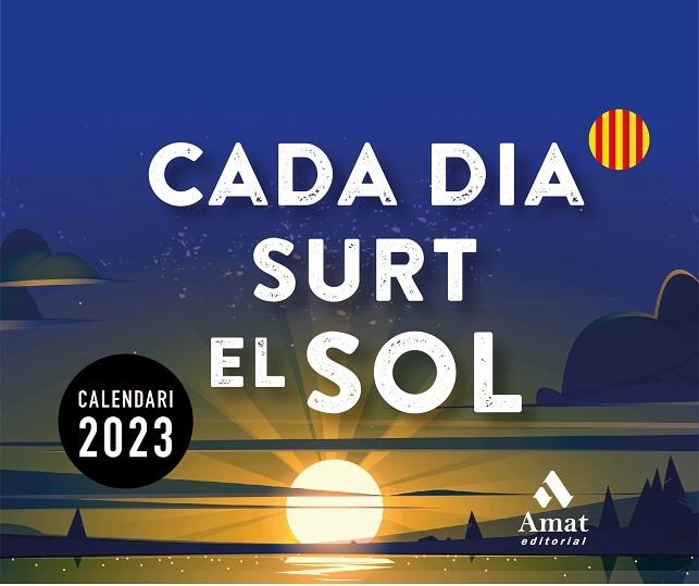 CALENDARI CADA DIA SURT EL SOL 2023 | 9788419341150 | AMAT EDITORIAL | Llibreria L'Altell - Llibreria Online de Banyoles | Comprar llibres en català i castellà online - Llibreria de Girona