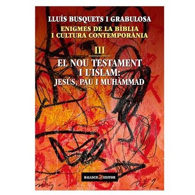 NOU TESTAMENT I L’ISLAM: JESÚS, PAU I MUHÀMMAD, EL | 9788412481921 | BUSQUETS I GRABULOSA, LLUÍS | Llibreria Online de Banyoles | Comprar llibres en català i castellà online