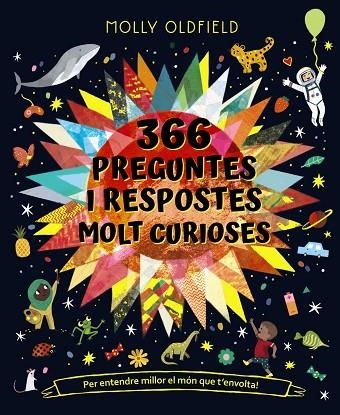 366 PREGUNTES I RESPOSTES MOLT CURIOSES. PER ENTENDRE MILLOR EL MÓN QUE T'ENVOLT | 9788413491677 | OLDFIELD, MOLLY | Llibreria Online de Banyoles | Comprar llibres en català i castellà online