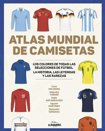 ATLAS MUNDIAL DE CAMISETAS | 9788418820977 | MOLINERO, CUNE/TURNER, ALEJANDRO/ARO GERALDES, PABLO/MARTÍNEZ, AGUSTÍN/GÁNDARA, SEBASTIÁN | Llibreria Online de Banyoles | Comprar llibres en català i castellà online