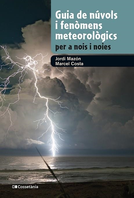 GUIA DE NÚVOLS I FENÒMENS METEOROLÒGICS PER A NOIS I NOIES | 9788413562285 | MAZON, JORDI/COSTA, MARCEL | Llibreria Online de Banyoles | Comprar llibres en català i castellà online