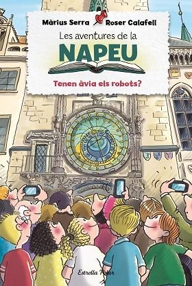 AVENTURES DE LA NAPEU, LES. TENEN ÀVIA ELS ROBOTS? | 9788413894195 | SERRA, MÀRIUS/CALAFELL, ROSER | Llibreria Online de Banyoles | Comprar llibres en català i castellà online