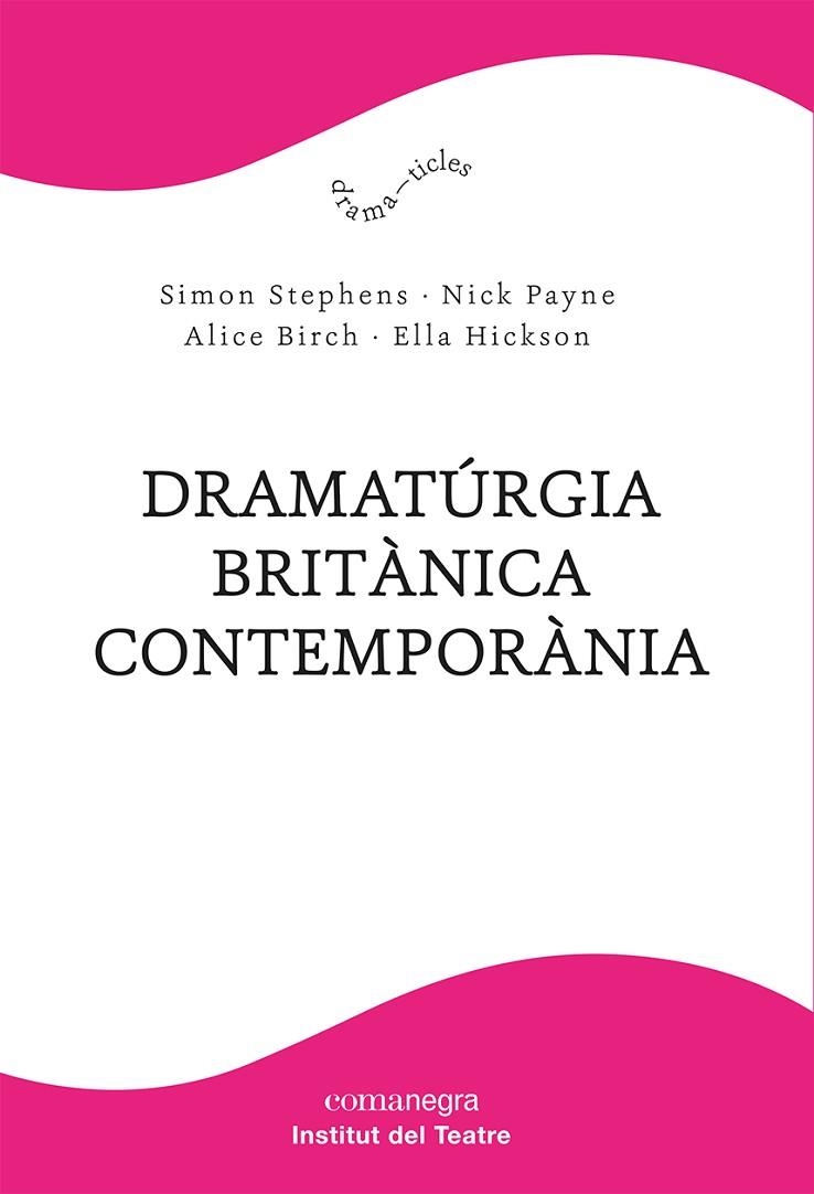 DRAMATÚRGIA BRITÀNICA CONTEMPORÀNIA | 9788418857904 | STEPHENS, SIMON/PAYNE, NICK/BIRCH, ALICE/HICKSON, ELLA | Llibreria Online de Banyoles | Comprar llibres en català i castellà online