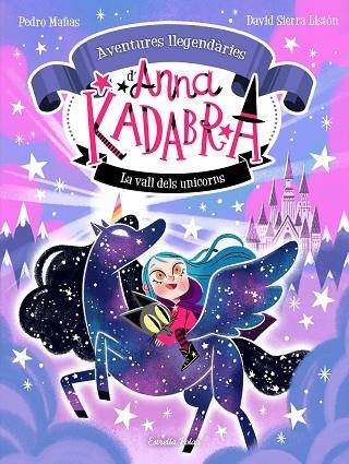 ANNA KADABRA. AVENTURES LLEGENDÀRIES 1. LA VALL DELS UNICORNS | 9788413893457 | MAÑAS, PEDRO/SIERRA LISTÓN, DAVID | Llibreria L'Altell - Llibreria Online de Banyoles | Comprar llibres en català i castellà online - Llibreria de Girona