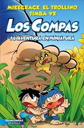 COMPAS, LOS 8. LOS COMPAS I L'AVENTURA EN MINIATURA | 9788413893402 | MIKECRACK, EL TROLLINO Y TIMBA VK | Llibreria Online de Banyoles | Comprar llibres en català i castellà online