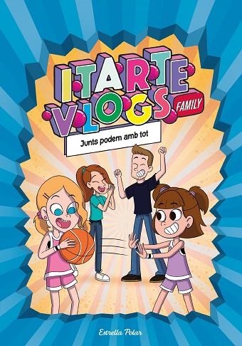 ITARTE VLOGS FAMILY 3. JUNTS PODEM AMB TOT | 9788413892313 | ITARTE | Llibreria Online de Banyoles | Comprar llibres en català i castellà online