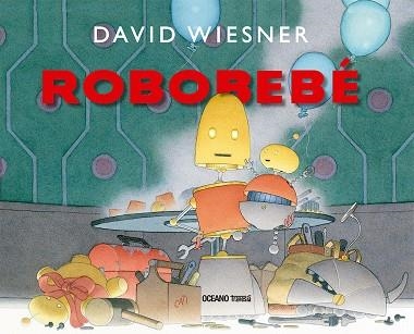 ROBOBEBÉ | 9786075573373 | WIESNER, DAVID | Llibreria Online de Banyoles | Comprar llibres en català i castellà online