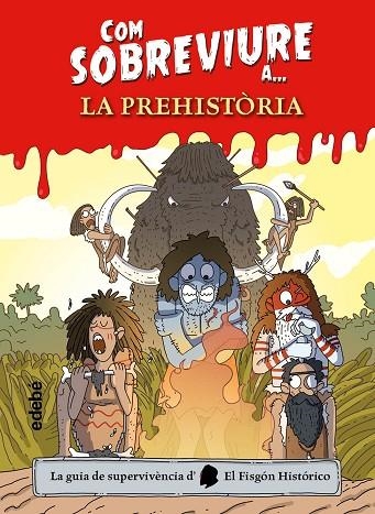 COM SOBREVIURE A? LA PREHISTÒRIA | 9788468356518 | EL FISGÓN HISTÓRICO | Llibreria Online de Banyoles | Comprar llibres en català i castellà online