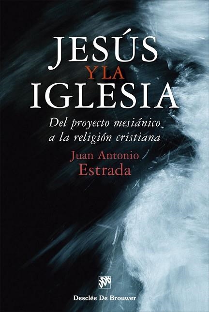 JESÚS Y LA IGLESIA. DEL PROYECTO MESIÁNICO A LA RELIGIÓN CRISTIANA | 9788433032027 | ESTRADA DÍAZ, JUAN ANTONIO | Llibreria Online de Banyoles | Comprar llibres en català i castellà online