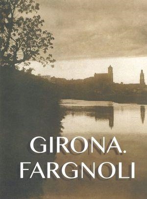 GIRONA. FARGNOLI | 9788484962700 | BOADAS RASET, JOAN | Llibreria Online de Banyoles | Comprar llibres en català i castellà online