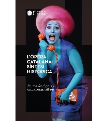 ÒPERA CATALANA: SÍNTESI HISTÒRICA, L' | 9788494610486 | RADIGALES, JAUME | Llibreria Online de Banyoles | Comprar llibres en català i castellà online