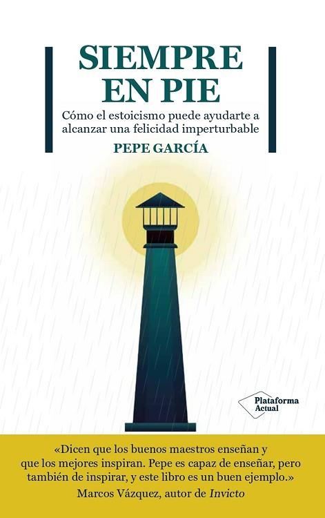 SIEMPRE EN PIE: CÓMO EL ESTOICISMO PUEDE AYUDARTE  A ALCANZAR UNA FELICIDAD  IMPERTURBABLE | 9788419271167 | GARCÍA, PEPE | Llibreria Online de Banyoles | Comprar llibres en català i castellà online