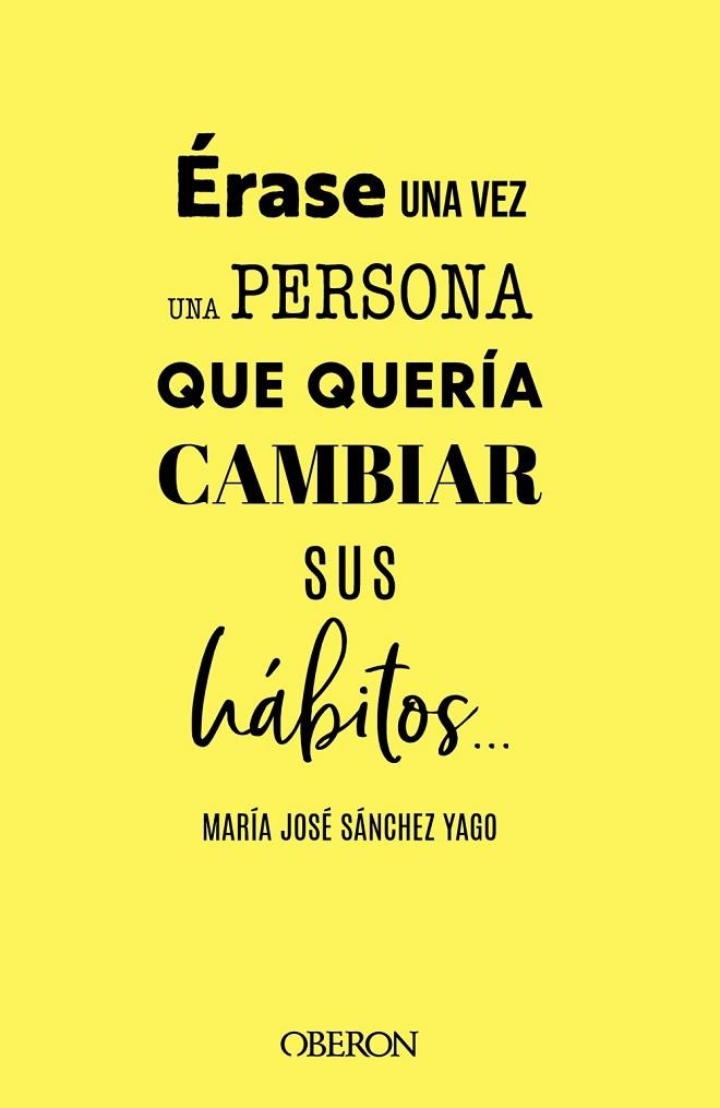 ÉRASE UNA VEZ UNA PERSONA QUE QUERÍA CAMBIAR SUS HÁBITOS... | 9788441547063 | SÁNCHEZ YAGO, MARÍA JOSÉ | Llibreria Online de Banyoles | Comprar llibres en català i castellà online