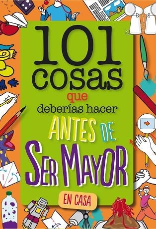 101 COSAS QUE DEBERÍAS HACER ANTES DE SER MAYOR - EN CASA | 9788408261735 | WELDON OWEN INC | Llibreria Online de Banyoles | Comprar llibres en català i castellà online