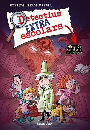 DETECTIUS EXTRAESCOLARS 1. MISTERIÓS CANVI A LA BIBLIOTECA | 9788413894690 | MARTÍN, ENRIQUE CARLOS | Llibreria Online de Banyoles | Comprar llibres en català i castellà online