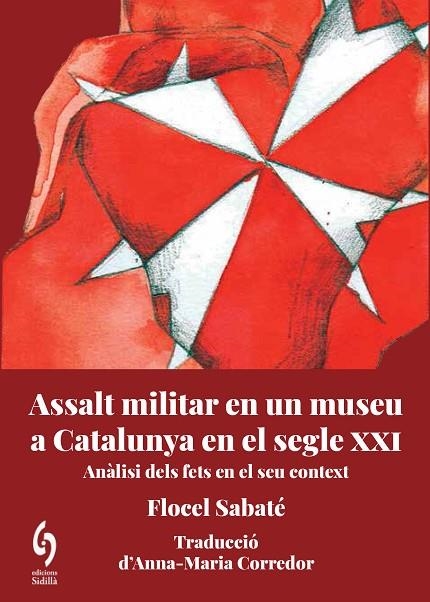 ASSALT MILITAR EN UN MUSEU A CATALUNYA EN EL SEGLE XXI | 9788412574739 | SABATÉ, FLOCEL | Llibreria Online de Banyoles | Comprar llibres en català i castellà online