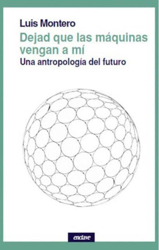 DEJAD QUE LAS MAQUINAS VENGAN A MI | 9788494983436 | LUIS MONTERO | Llibreria Online de Banyoles | Comprar llibres en català i castellà online