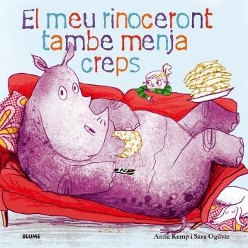 MEU RINOCERONT TAMBÉ MENJA CREPS, EL | 9788419499448 | KEMP, ANNA/OGILVIE, SARA | Llibreria Online de Banyoles | Comprar llibres en català i castellà online