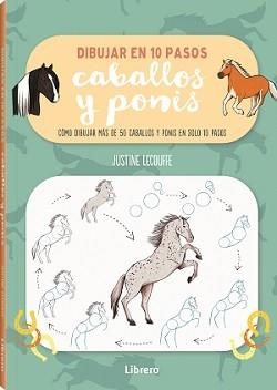 DIBUJAR CABALLOS Y PONIS EN 10 PASOS | 9789463598897 | LECOUFFE, JUSTINE | Llibreria Online de Banyoles | Comprar llibres en català i castellà online